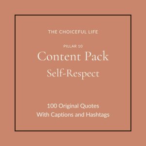 he Choiceful Life Content Pack for the Self-Respect pillar. Warm terracotta background with cream text reading Content Pack and Self-Respect in elegant serif typography.