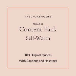 he Choiceful Life Content Pack for the Self-Worth pillar. Soft blush background with the words Content Pack and Self-Worth in elegant serif typography.